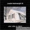 Loudon Wainwright Iii - Last Man On Earth