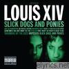 Louis XIV - Slick Dogs and Ponies (Bonus Track Version)
