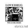 Lovedrug - Wild Blood