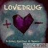 Lovedrug - B-Sides, Rarities & Demos