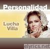 Lucha Villa - Personalidad