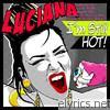 Luciana - I'm Still Hot (Remixes)