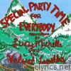 Special Party Time for Everybody