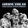 Ludwig Von 88 - Ce jour heureux est plein d'allégresse