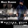 Whatchu Mean (feat. Mista Mutt) - Single