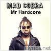 Mad Cobra - Mr Hardcore
