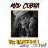 Mad Cobra: 90's Dancehall