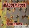 Madder Rose - Bring It Down
