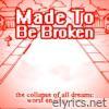 Made To Be Broken - The Collapse of All Dreams Worst Endings Ever