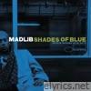Shades of Blue: Madlib Invades Blue Note