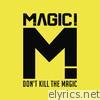 Magic! - Don't Kill the Magic
