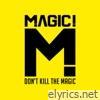 Magic! - Don't Kill the Magic(Japan Version)