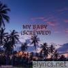 My Baby (Screwed) - Single