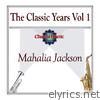 Mahalia Jackson - The Classic Years, Vol. 1