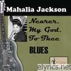 Mahalia Jackson - Nearer, My God, to Thee