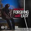 Forgiving Ain't Easy