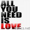 All You Need Is Love (All You Need Is Love (Single)) - Single