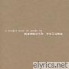 Mammoth Volume - A Single Book of Songs By