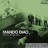 Mando Diao - Never Seen the Light of Day