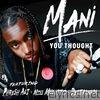 Mani - You Thought (feat. Phresh Ali, Miss Mulatto & Deetranada) - Single