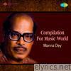 Compilation For Music World - Manna Dey