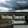 Rolling Toward the Thunder