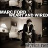 Marc Ford - Weary and Wired