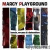 Marcy Playground - Lunch, Recess & Detention
