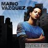 Mario Vazquez - Mario Vazquez