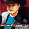 Mark Chesnutt - Mark Chesnutt