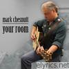 Mark Chesnutt - Your Room