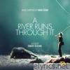 A River Runs Through It (Original Motion Picture Soundtrack)