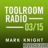 Toolroom Knights Radio - March 2015