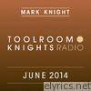 Toolroom Knights Radio - June 2014