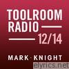 Toolroom Knights Radio - December 2014
