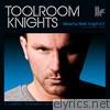 Toolroom Knights - Mixed By Mark Knight 2.0 (Bonus Track Version)