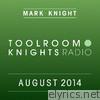 Toolroom Knights Radio - August 2014