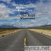 Mark Knopfler - Down the Road Wherever (Deluxe)