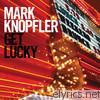 Mark Knopfler - Get Lucky