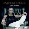 Mark Medlock - Mr. Lonely
