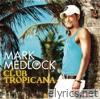 Mark Medlock - Club Tropicana