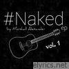 #Naked, Vol. 1 - EP
