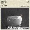 Martin Luke Brown - Shadow & Light (Spectrum Remix) - Single