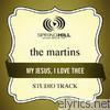 Martins - My Jesus, I Love Thee (Studio Track) - EP