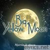Big Yellow Moon