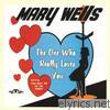 Mary Wells - The One Who Really Loves You