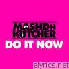 Mashd N Kutcher - Do It Now - Single