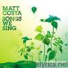 Matt Costa - Songs We Sing