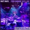 Matt Mays - From Burnside With Love (Live)