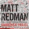 Matt Redman - Unbroken Praise (Live)